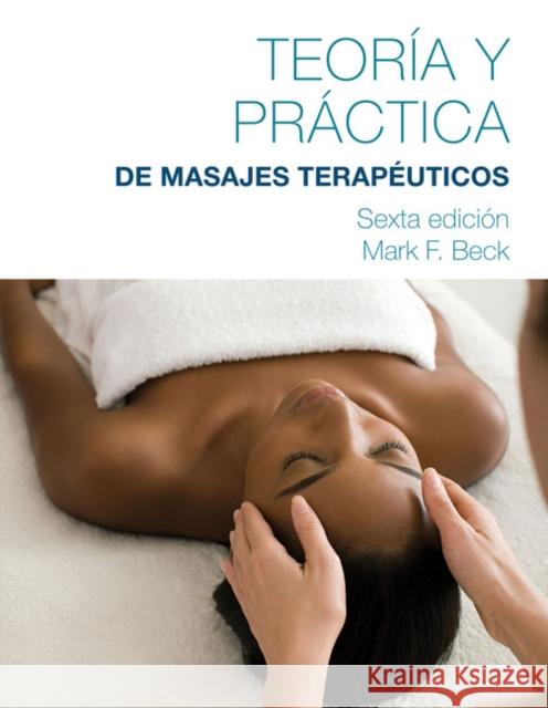Spanish Translated Theory & Practice of Therapeutic Massage Mark F. Beck 9781285187709 Cengage Learning, Inc