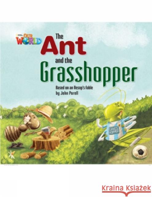 Our World Readers: The Ant and the Grasshopper: British English John Porell 9781285190730 National Geographic Society