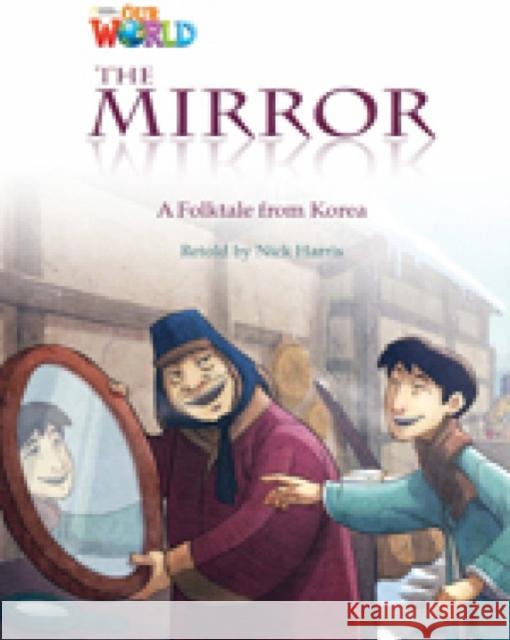 Our World Readers: The Mirror Nick Harris 9781285191317 Cengage Learning, Inc