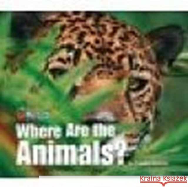 Our World Readers: Where Are the Animals? Big Book Frankie Ramirez   9781285191584 National Geographic/(ELT)