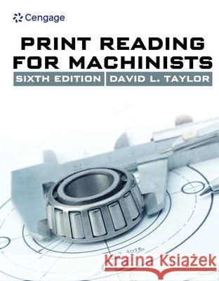 Print Reading for Machinists David L. Taylor 9781285419619