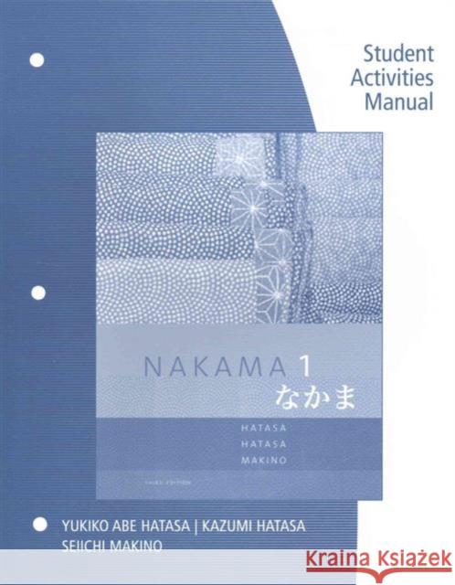 SAM for Hatasa/Hatasa/Makino's Nakama 1: Japanese Communication Culture Context, 3rd Stephen R. Palumbi Anthony R. Palumbi Yukiko Abe Hatasa 9781285433455 Cengage Learning