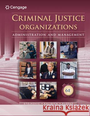 Criminal Justice Organizations: Administration and Management Stan Stojkovic David Kalinich John Klofas 9781285459011 Cengage Learning, Inc