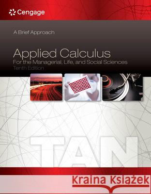 Applied Calculus for the Managerial, Life, and Social Sciences: A Brief Approach Tan, Soo T. 9781285464640 Cengage Learning