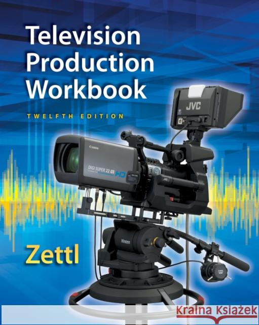 Student Workbook for Zettl's Television Production Handbook, 12th Herbert Zettl 9781285464879 Cengage Learning