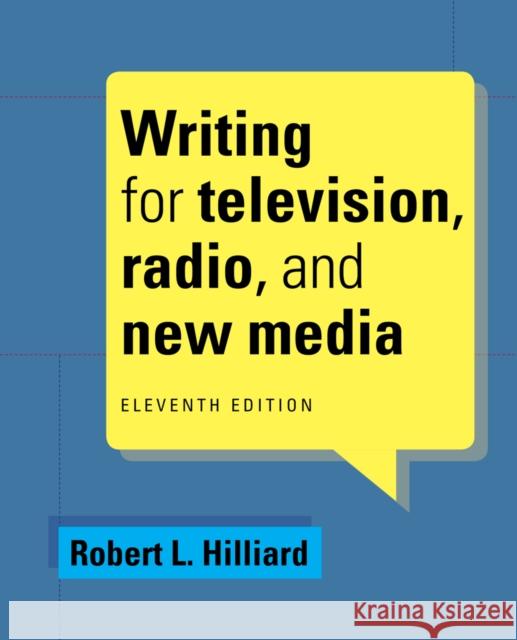 Writing for Television, Radio, and New Media Robert L. Hilliard 9781285465074 Cengage Learning