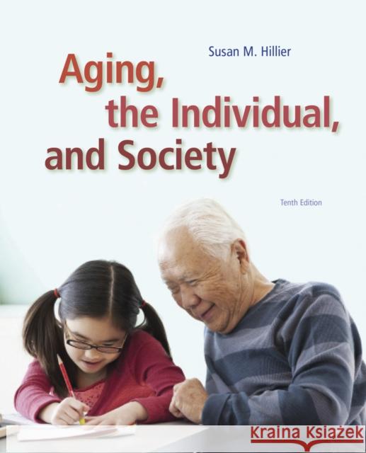 Aging, the Individual, and Society Georgia M. (Santa Rosa Junior College) Barrow 9781285746616 Cengage Learning, Inc