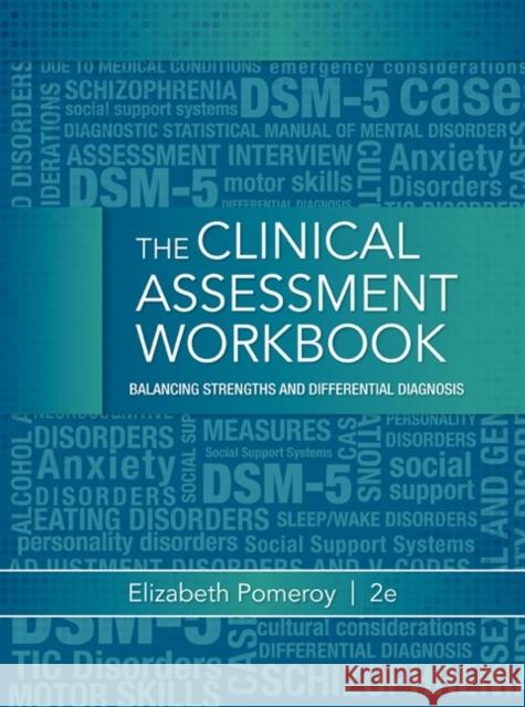 Clinical Assessment Workbook: Balancing Strengths and Differential Diagnosis Pomeroy, Elizabeth 9781285748887 Cengage Learning