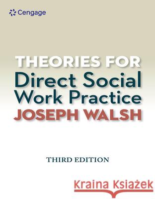 Theories for Direct Social Work Practice (Book Only) Walsh, Joseph 9781285750248