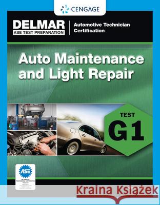 ASE Technician Test Preparation Automotive Maintenance and Light Repair (G1)  Delmar Cengage Learning 9781285753805 0