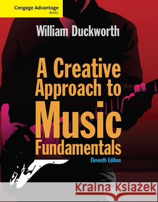 Cengage Advantage: A Creative Approach to Music Fundamentals William, Jr. Duckworth 9781285759609 Cengage Learning