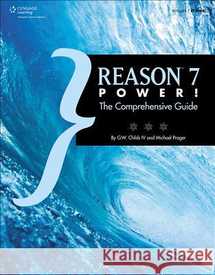 Reason 7 Power!: The Comprehensive Guide Michael Prager, G. W. Childs 9781285866574 Cengage Learning, Inc