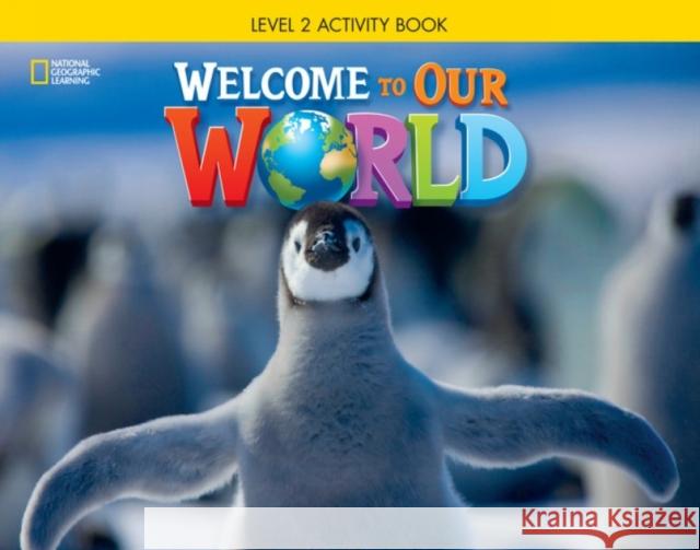 Welcome to Our World 2: Activity Book Jill O'Sullivan Joan Shin  9781285870632 National Geographic/(ELT)