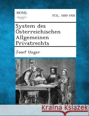 System des Österreichischen Allgemeinen Privatrechts, Volume I Josef Unger,   Dr 9781287261544