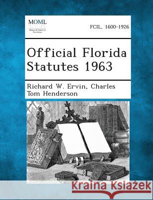 Official Florida Statutes 1963 Richard W Ervin, Charles Tom Henderson 9781287329831 Gale, Making of Modern Law