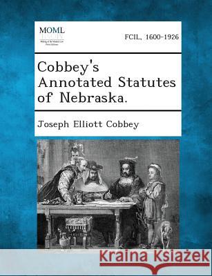 Cobbey's Annotated Statutes of Nebraska. Joseph Elliott Cobbey 9781287330493 Gale, Making of Modern Law