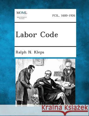 Labor Code Ralph N Kleps 9781287344254