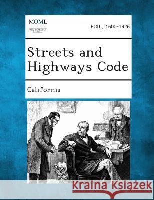 Streets and Highways Code California 9781287344391