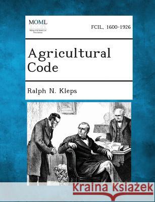 Agricultural Code Ralph N Kleps 9781287344919