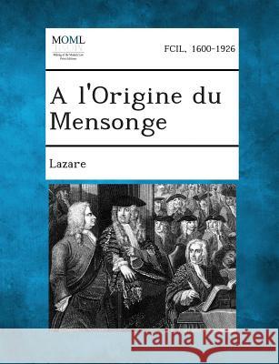 A L'Origine Du Mensonge Lazare 9781287352006