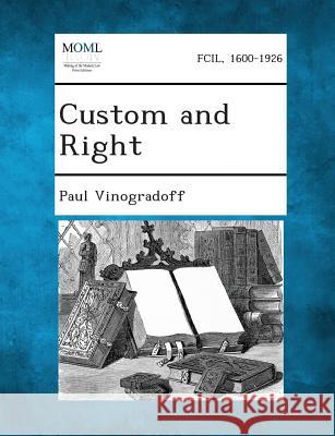 Custom and Right Paul Vinogradoff 9781287359142 Gale, Making of Modern Law