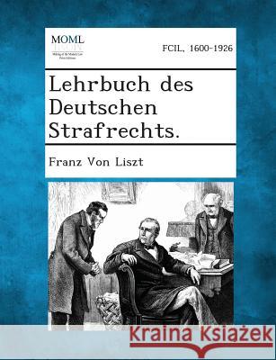 Lehrbuch Des Deutschen Strafrechts. Franz Von Liszt 9781287359852 Gale, Making of Modern Law