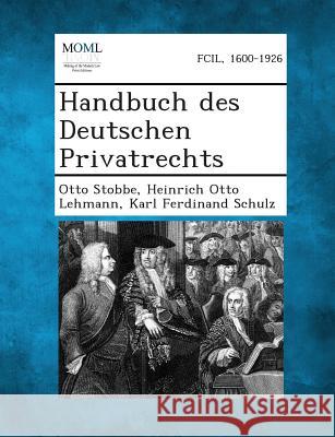 Handbuch Des Deutschen Privatrechts Otto Stobbe, Heinrich Otto Lehmann, Karl Ferdinand Schulz 9781287361220 Gale, Making of Modern Law