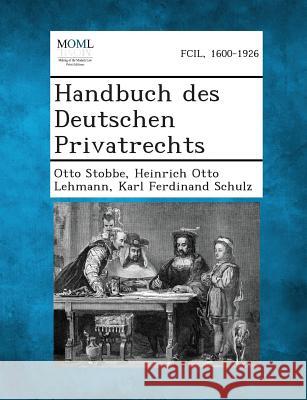 Handbuch Des Deutschen Privatrechts Otto Stobbe, Heinrich Otto Lehmann, Karl Ferdinand Schulz 9781287361268