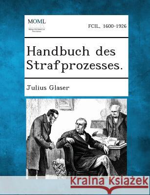Handbuch Des Strafprozesses. Julius Glaser 9781287362074