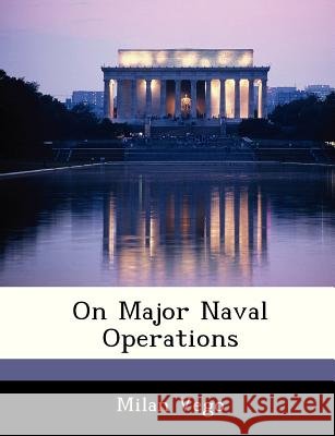 On Major Naval Operations Vego, Milan 9781288329052 Bibliogov