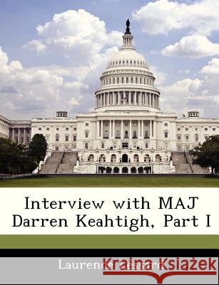 Interview with Maj Darren Keahtigh, Part I Lessard, Laurence 9781288538140