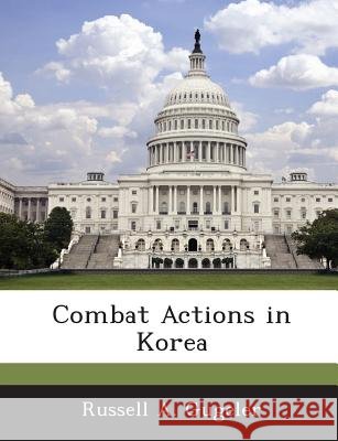 Combat Actions in Korea Gugeler, Russell A. 9781288574346 Bibliogov