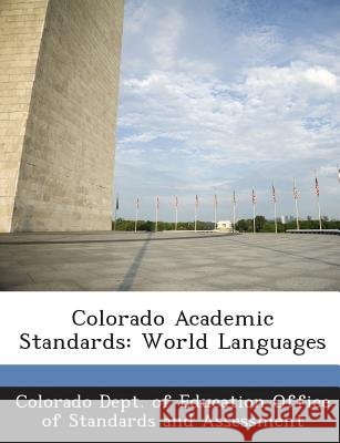 Colorado Academic Standards: World Languages Colorado Dept of Education Office of St 9781288789160