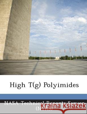 High T(g) Polyimides Nasa Technical Reports Server (Ntrs) 9781289047122