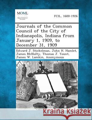 Journals of the Common Council of the City of Indianapolis, Indiana from January 1, 1909, to December 31, 1909 Edward J Stickelman, John H Hamlet, James McNulty 9781289337339 Gale, Making of Modern Law