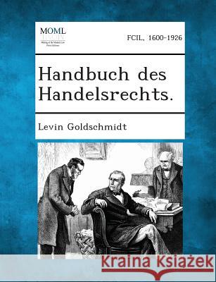 Handbuch Des Handelsrechts. Levin Goldschmidt 9781289339012