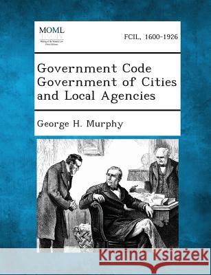 Government Code Government of Cities and Local Agencies George H Murphy 9781289342623 Gale, Making of Modern Law