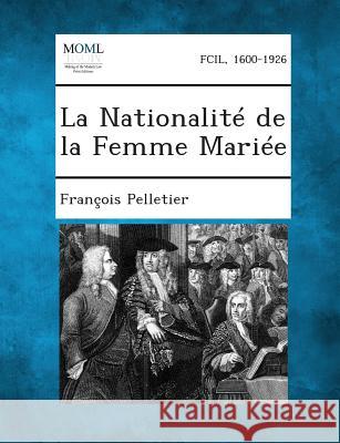 La Nationalite de La Femme Mariee Francois Pelletier 9781289348847