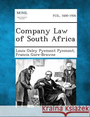 Company Law of South Africa Louis Oxley Pyemont Pyemont, Francis Gore-Browne 9781289356293