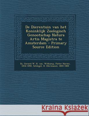 de Dierentuin Van Het Koninklijk Zoologisch Genootschap Natura Artis Magistra Te Amsterdam T. G. Bishop Gerard W. H. Van Es Pieter Harme Witkamp 9781289796297 Cambridge University Press