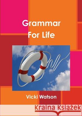 Grammar For Life Vicki Watson 9781291004557
