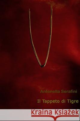 Il Tappeto Di Tigre Antonella Serafini 9781291011708 Lulu.com