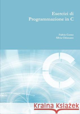 Esercizi di programmazione in C Corno, Fulvio 9781291012880