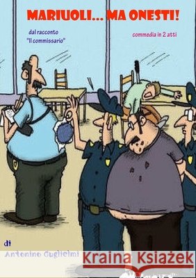 Mariuoli..Ma Onesti! antonino guglielmi 9781291013955
