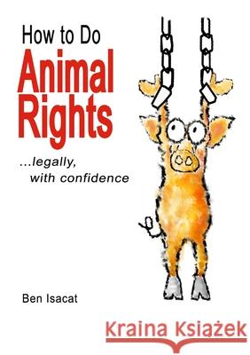 How to Do Animal Rights Ben Isacat 9781291015928 Lulu Press Inc