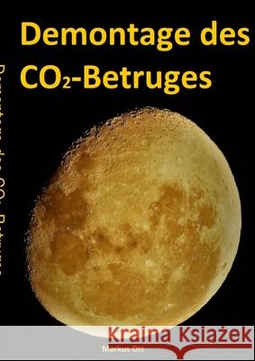Demontage des CO2-Betruges Markus Ott 9781291028621 Lulu.com