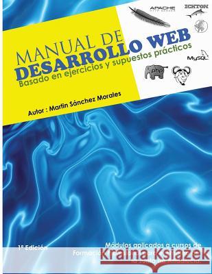 Manual de Desarrollo Web basado en ejercicios y supuestos prácticos. Profesor Martin Sánchez Morales 9781291037777 Lulu Press Inc