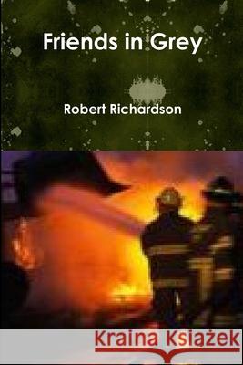 Friends in Grey Robert Richardson 9781291039801
