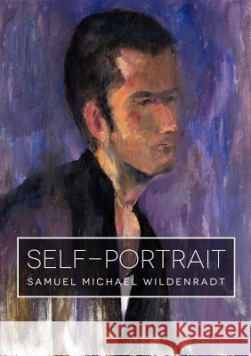 Self-Portrait Samuel Michael Wildenradt 9781291039986