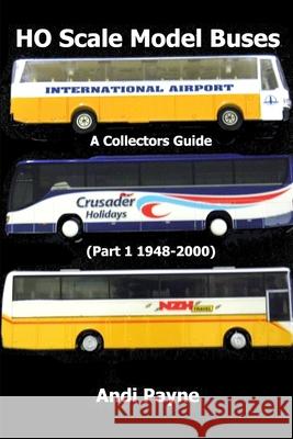 HO Scale Model Buses (Part 1 1948-2000) Andi Payne 9781291049541 Lulu.com